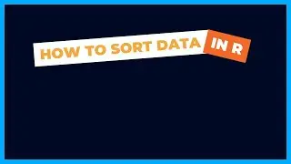 Sort Data in R | Arrange, sort and order function in R