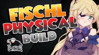 FISCHL PHYSICAL BUILD | Genshin Impact - Slexein