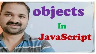 Objects in JavaScript || JavaScript Tutorial for Beginners