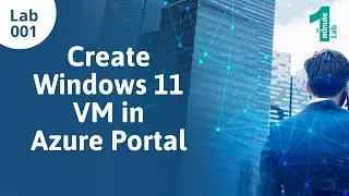 Azure Labs | Create Windows 11 VM | Azure Tutorials | OneMinuteLab