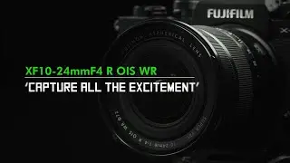 FUJINON XF10-24mmF4 R OIS WR Promotional Video/ FUJIFILM