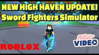 High Haven Update In Sword Fighters Simulator Roblox!