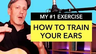 How to Train Your Ears | #1 Ear Training Exercise for Guitar Players