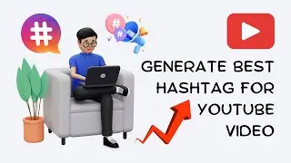 Best YouTube Hashtag Generator Tool | Improve SEO of the Video