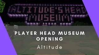 Player Head Museum Opening | Altitude