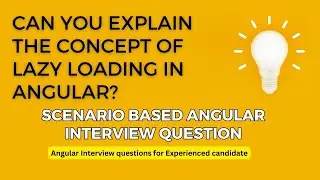 the concept of lazy loading in Angular | why lazy loading in important in angular