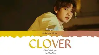 Chanyeol 'Clover' Lyric (찬열 'Clover' 가사) Color Coded Lyric (Han/Rom/Eng)