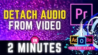 Detach Audio From Video Premiere Pro