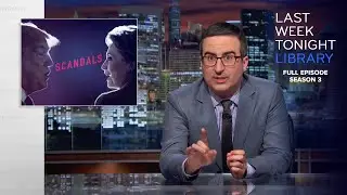 S3 E23: Scandals, Charlotte & Wells Fargo: Last Week Tonight with John Oliver