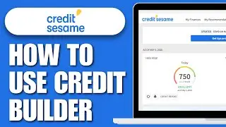 How to Use Credit Sesame Credit Builder | Full Tutorial