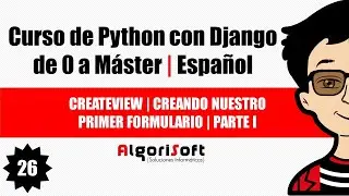 Curso de Django 3 | CreateView | Creando nuestro primer formulario | Parte I | Video 26