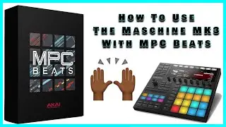 How to Use the Maschine MK3 As A MIDI Controller For MPC BEATS!