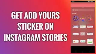 How To Get Add Yours Sticker On Instagram Stories