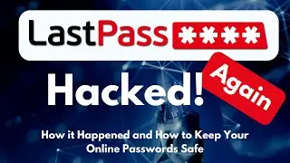 LastPass Hacked! Are Online Password Vaults Safe in 2023?