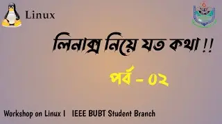 Workshop on Linux - Basic Linux Commands Working with Files Directories - IEEE BUBT SB