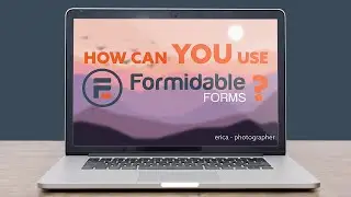 How Can YOU Use Formidable? - Erica, photographer