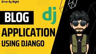 Blog Application Using Django | Error By Night | Python | By Deepak Rathore | Django Project | CRUD