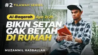 #2 TILAWAH SERIES | Al-Baqarah: 21 - 29 | Muzammil Hasballah