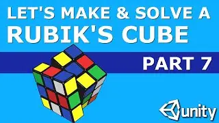 Let's Make & Solve a Rubik's Cube in Unity Part 7: Solving the Cube