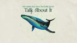 Rob Laniado, Ryan Spicer - Talk About It (feat. Emilie Rachel)