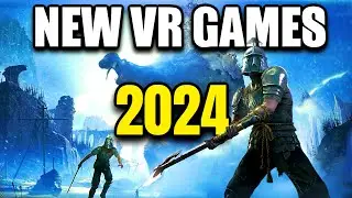 Top 10 Best Upcoming New VR Games in 2024