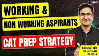 CAT Preparation strategy for working and non working Aspirants | How to Prepare for CAT with Job?