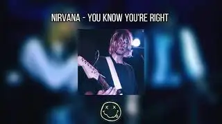 You Know You're Right by Nirvana