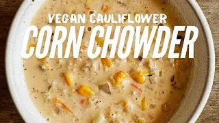 Vegan Cauliflower Corn Chowder