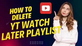 How To Delete YouTube Watch Later Playlist | New Update