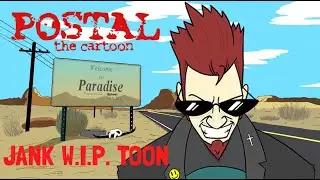 POSTAL the cartoon  JANK W.I.P. TOON *REUPLOAD*