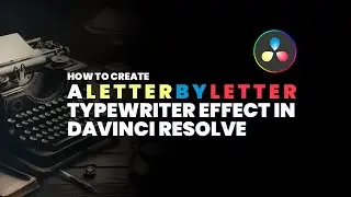 Create a Letter-By-Letter Typewriter Effect in Davinci Resolve