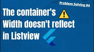 Container's Width doesn't reflect in Listview | Flutter Problem Solving #4 | Mustafa Tahir