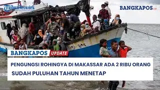 Pengungsi Rohingya di Makassar Hampir 2 Ribu Orang, Ada yang Sudah Puluhan Tahun