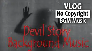 Devil Story Background Music Vlog No Copyright BGM Music