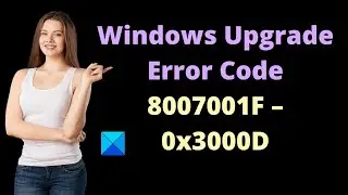 Fix Windows Upgrade Error Code 8007001F – 0x3000D