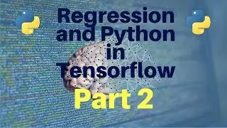 Regression and Python in Tensorflow: Part 2