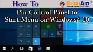 How to Pin Control Panel to Start Menu on Windows® 10 - GuruAid