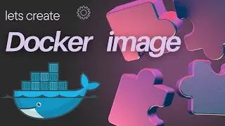 Step-by-Step Guide: How to Create a Docker Image