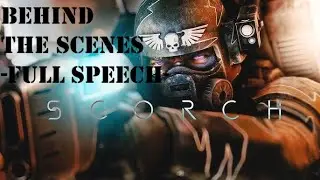 SCORCH: Behind the Scenes -FULL SPEECH-