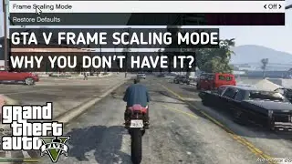 Why You Don't Have Frame Scaling Mode In GTA 5