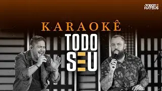 KARAOKÊ Todo Seu - Jorge & Mateus