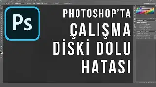 Photoshopta Disk Dolu Uyarısı, Kaydedememe Sorunu | Photoshop Tips&Tricks