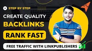 How to Create High Quality Backlinks to Increase Organic Traffic And Ranking with LinkPublishers