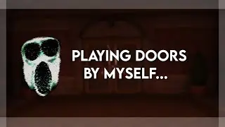 Playing ROBLOX doors by myself..