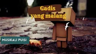 GADIS YANG MALANG || MUSIKALISASI PUISI || CINEMATIC PUISI