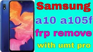 samsung a10 a105f frp remove umt pro