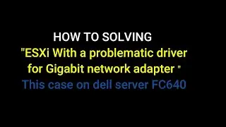 SOLVE!!! Issue "ESXi with a problematic driver for Gigabit network adapter”