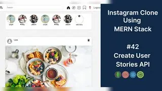 Instagram Clone Using MERN Stack | API Integration - Create and Get User Stories | #42