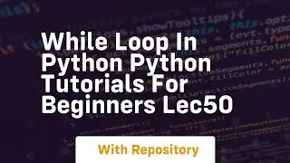 While loop in python python tutorials for beginners lec50