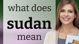 Sudan • SUDAN definition